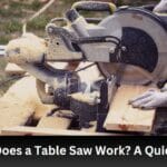 How Does a Table Saw Work?