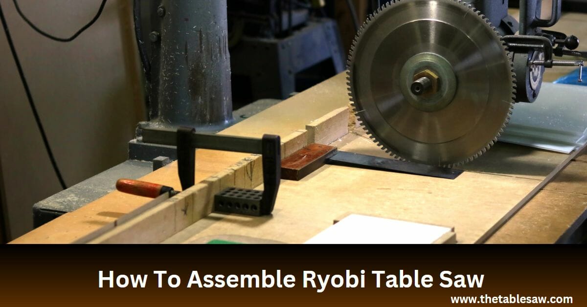 How To Assemble Ryobi Table Saw