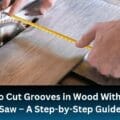 How to Cut Grooves in Wood With Table Saw